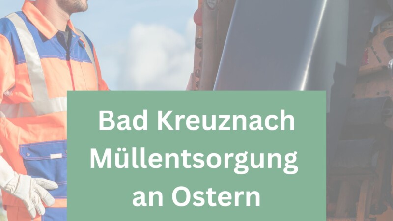 Bad Kreuznach Müllentsorgung an Ostern Termine