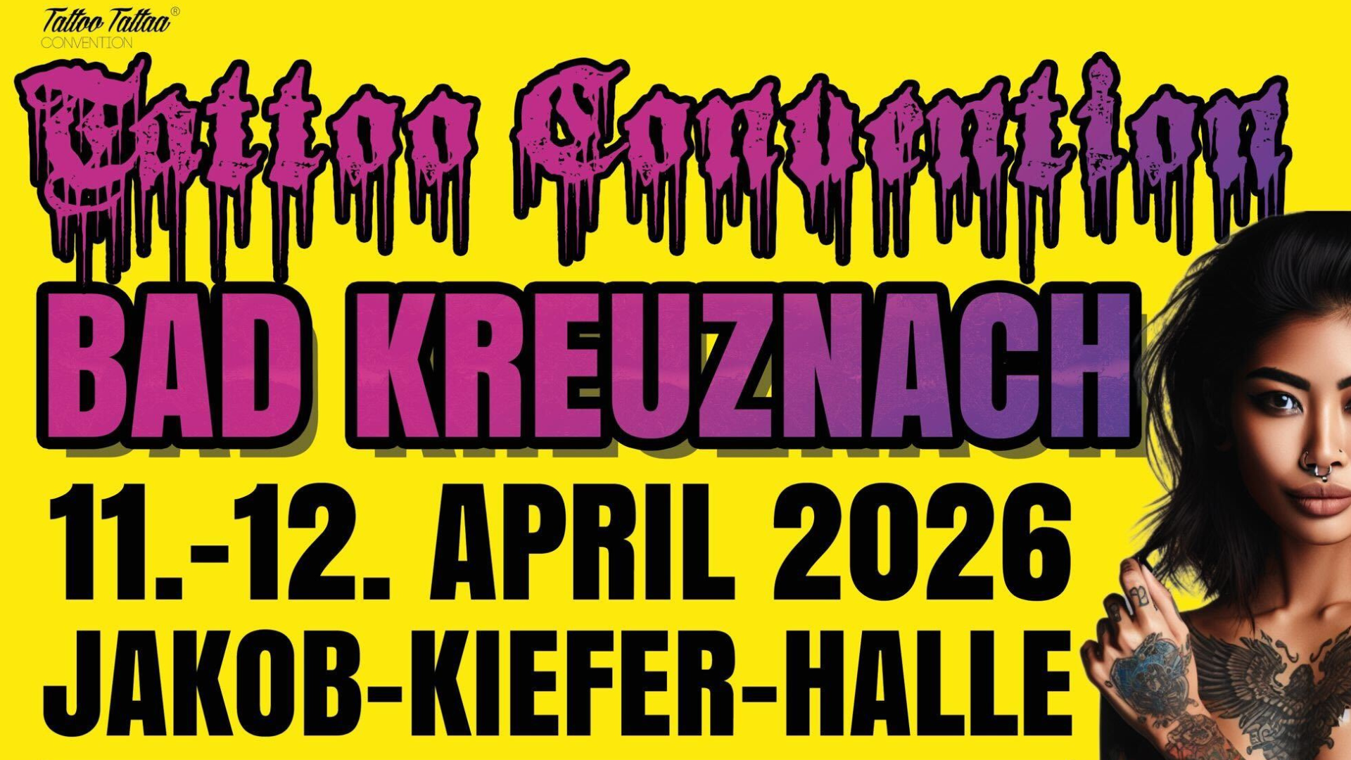 Das Bild zeigt das Werbeplakat der internationalen Tattoo Convention, die am 11.04.2026 sowie 12.04.2026 in der Jakob-Kiefer-Halle in Bad Kreuznach stattfindet.